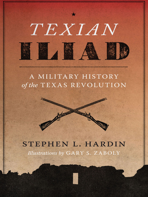 Title details for Texian Iliad by Stephen L. Hardin - Available